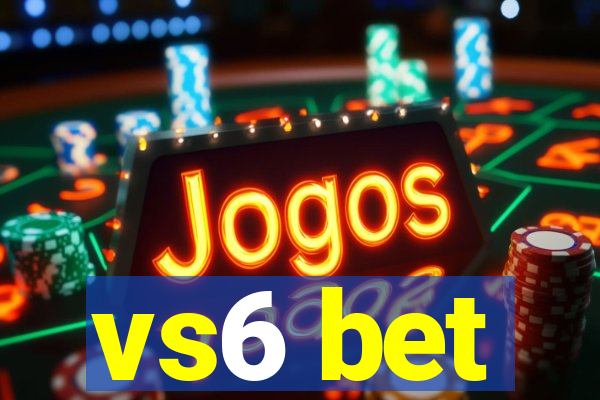 vs6 bet